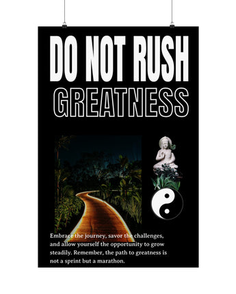 Do Not Rush Greatness Paper Poster