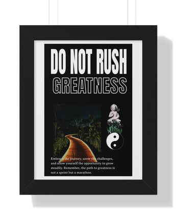 Do Not Rush Greatness Framed Poster