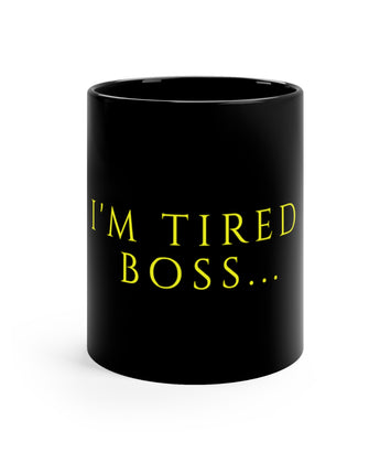 I'm Tired Boss Mug