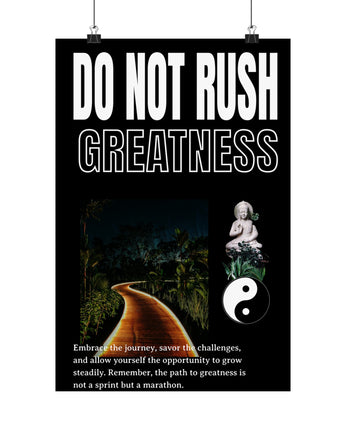 Do Not Rush Greatness Paper Poster