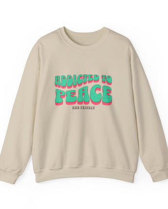 Addicted to Peace Sweatshirt