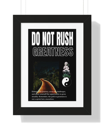 Do Not Rush Greatness Framed Poster