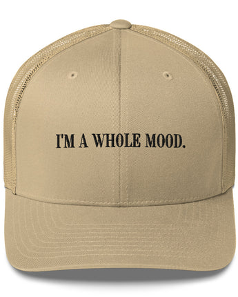 I'm A Whole Mood Trucker Cap